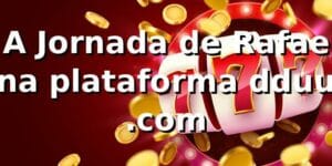 🎲 A Jornada de Rafael na plataforma dduu .com
